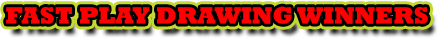 Fast Play Drawing Winners