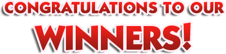 CONGRATULATIONS TO OUR WINNERS!
