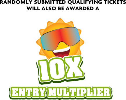 Randomly submitted qualifying tickets will also be awarded a 10x Entry Multiplier